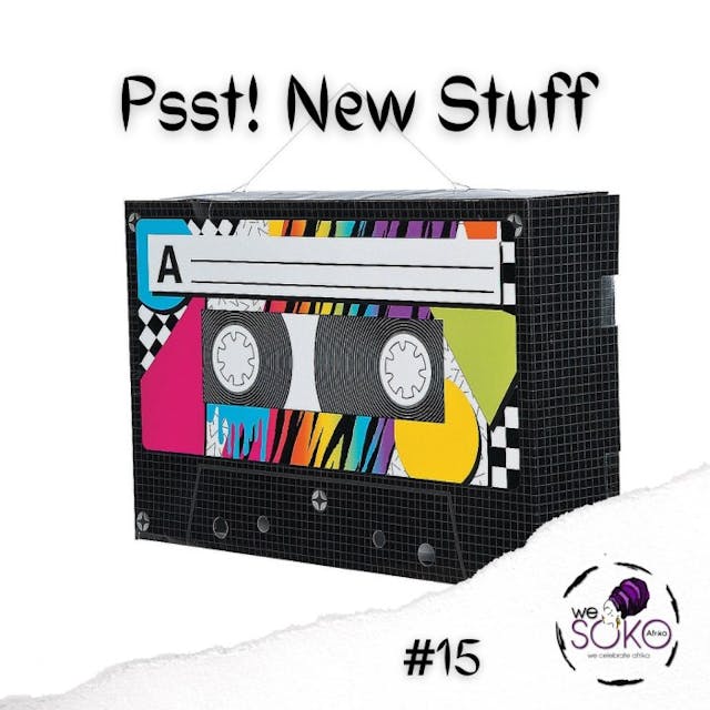Psst! New Stuff #15 ft. Burnaboy, Manifest, Cassper Nyovest, Blaqbonez and more&#8230;.