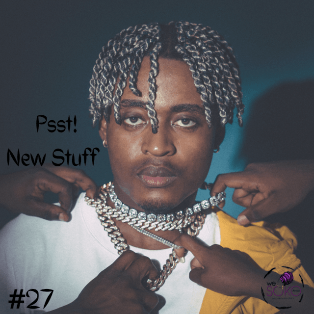 Psst! New Stuff #27 ft Cheque, T&#8217;neeya, Obongjayar and more&#8230;